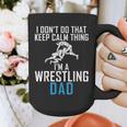 I Dont Do That Keep Calm Things Im a Wrestling Dad Graphic Print Coffee Mug