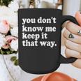 You Don’t Know Me Keep It That Way Sarcastic Introvert Meme Graphic Print Coffee Mug You Don’t Know Me Keep It That Way Sarcastic Introvert Meme Graphic Print Coffee Mug
