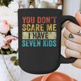You Don't Scare Me I Have Seven Kids Mom Dad Vintage Retro Graphic Print Coffee Mug You Don't Scare Me I Have Seven Kids Mom Dad Vintage Retro Graphic Print Coffee Mug