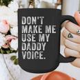 Don't Make Me Use My Daddy Voice Dad Vintage Retro Graphic Print Coffee Mug Don't Make Me Use My Daddy Voice Dad Vintage Retro Graphic Print Coffee Mug