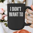 I Don't Want To Sarcastic Anti Social Introvert Graphic Print Coffee Mug