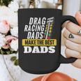 Drag Racing Dads Make The Best Dads Drag Racer Race Car Graphic Print Coffee Mug