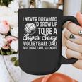 I Never Dreamed I'd Grow Up To Be A Sexy Volleyball Dad Graphic Print Coffee Mug I Never Dreamed I'd Grow Up To Be A Sexy Volleyball Dad Graphic Print Coffee Mug