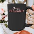 Over Educated EdD Doctor Of Education Graduation Graphic Print Coffee Mug