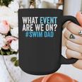 What Event Are We On Swim Dad Swimmer Father Swimming Graphic Print Coffee Mug