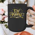 Ew People Antisocial Introvert Saying Yellow Lemon Graphic Print Coffee Mug