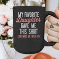 My Favorite Daughter Gave Me This Shirt Dad Mom Graphic Print Coffee Mug