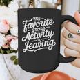 My Favorite Group Activity Is Leaving Introvert Social Graphic Print Coffee Mug My Favorite Group Activity Is Leaving Introvert Social Graphic Print Coffee Mug