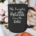 My Favorite Princess Calls Me Dad Dad Daughter Tee T-Shirt Graphic Print Coffee Mug