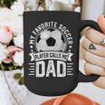 My Favorite Soccer Player Calls Me Dad Father's Day Daddy Graphic Print Coffee Mug My Favorite Soccer Player Calls Me Dad Father's Day Daddy Graphic Print Coffee Mug