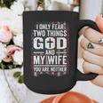 I Only Fear Two Things God And My Wife Dad Husband ON Back Graphic Print Coffee Mug