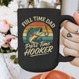 Full Time Dad Part Time Hooker Fishing Humor Fathers Day Graphic Print Coffee Mug