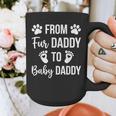 From Fur Daddy To Baby Daddy Quote Dad Pregnancy Graphic Print Coffee Mug