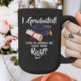I Graduated Life Is Gonna Be Easy Now Right Graduation Graphic Print Coffee Mug