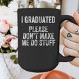 I GRADUATED Please Don’t Make Me Do Stuff Graduation Graphic Print Coffee Mug