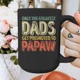 Only The Greatest Dads Get Promoted To Papaw Graphic Print Coffee Mug