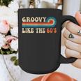 Groovy Like The 60s Aesthetic Nostalgia 1960's Retro Graphic Print Coffee Mug Groovy Like The 60s Aesthetic Nostalgia 1960's Retro Graphic Print Coffee Mug