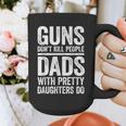 Guns Don't Kill People Dads With Pretty Daughters Do Shirt Graphic Print Coffee Mug