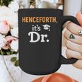 Henceforth It's Dr PhD Graduation Doctorate Graphic Print Coffee Mug