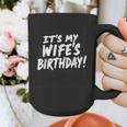 Humor Dad Husband It's My Wife's Birthday Graphic Print Coffee Mug