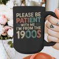 Humor Retro Please Be Patient With Me I'm From The 1900s Graphic Print Coffee Mug Humor Retro Please Be Patient With Me I'm From The 1900s Graphic Print Coffee Mug