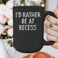 I'd Rather Be At Recess Shirt Funny Sarcastic Graduation Tee Graphic Print Coffee Mug
