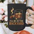 I’Ll Be In The Backyard Cigar Whiskey Dad Bourbon BBQ Summer Graphic Print Coffee Mug