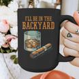 Ill Be In Backyard Saying Dad Men Grandpa Uncle Graphic Print Coffee Mug