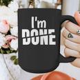 I'm Done Sarcastic Introvert Introversion Graphic Print Coffee Mug I'm Done Sarcastic Introvert Introversion Graphic Print Coffee Mug