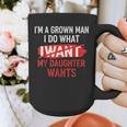 I'm A Grown Man I Do What My Daughter Wants Father Dad Graphic Print Coffee Mug