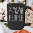 I'm Just Here To Avoid People Saying Sarcasm Introvert Graphic Print Coffee Mug I'm Just Here To Avoid People Saying Sarcasm Introvert Graphic Print Coffee Mug