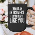 I'm Not Introvert I Just Don't Like You Sarcastic Quote Graphic Print Coffee Mug I'm Not Introvert I Just Don't Like You Sarcastic Quote Graphic Print Coffee Mug