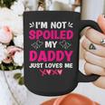 I'm Not Spoiled My Daddy Just Loves Me Kids Girls Daughter Graphic Print Coffee Mug