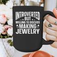 Introvert Quotes Introverted Discuss Making Jewelry Graphic Print Coffee Mug Introvert Quotes Introverted Discuss Making Jewelry Graphic Print Coffee Mug