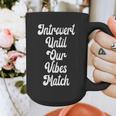 Introvert Shirt Introvert Until Our Vibes Match Graphic Print Coffee Mug Introvert Shirt Introvert Until Our Vibes Match Graphic Print Coffee Mug
