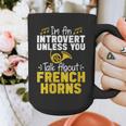 Im Introvert Unless You Talk About French Horns Graphic Print Coffee Mug Im Introvert Unless You Talk About French Horns Graphic Print Coffee Mug