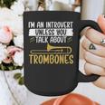 Im An Introvert Unless You Talk About Trombone Graphic Print Coffee Mug Im An Introvert Unless You Talk About Trombone Graphic Print Coffee Mug