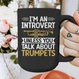 Im An Introvert Unless You Talk About Trumpets Graphic Print Coffee Mug Im An Introvert Unless You Talk About Trumpets Graphic Print Coffee Mug
