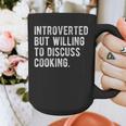Introverted But Willing To Discuss Cooking Quote Graphic Print Coffee Mug Introverted But Willing To Discuss Cooking Quote Graphic Print Coffee Mug