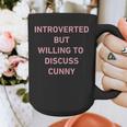 Introverted But Willing To Discuss Cunny Graphic Print Coffee Mug Introverted But Willing To Discuss Cunny Graphic Print Coffee Mug