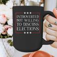 Introverted But Willing To Discuss Elections Funny Men Women Graphic Print Coffee Mug Introverted But Willing To Discuss Elections Funny Men Women Graphic Print Coffee Mug