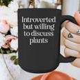 Introverted But Willing To Discuss Plants Introvert Graphic Print Coffee Mug Introverted But Willing To Discuss Plants Introvert Graphic Print Coffee Mug