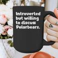 Introverted But Willing To Discuss Polarbears Introvert Say Graphic Print Coffee Mug Introverted But Willing To Discuss Polarbears Introvert Say Graphic Print Coffee Mug