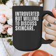 Introverted But Willing To Discuss Skincare Introvert Graphic Print Coffee Mug Introverted But Willing To Discuss Skincare Introvert Graphic Print Coffee Mug