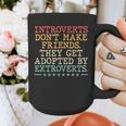 Introverts Don’t Make Friends They Get Adopted By Extroverts Graphic Print Coffee Mug Introverts Don’t Make Friends They Get Adopted By Extroverts Graphic Print Coffee Mug