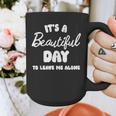 It's a Beautiful Day To Leave Me Alone Introvert Graphic Print Coffee Mug It's a Beautiful Day To Leave Me Alone Introvert Graphic Print Coffee Mug