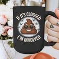 If It's Clogged I'm Involved Toilet Joke Unclog Bathroom Dad Graphic Print Coffee Mug
