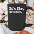 It's Dr Actually Phd Graduation Graduate New Doctor Graphic Print Coffee Mug
