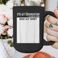 It's My Graduation Sign My Shirt Class Of 2022 For Men Women Graphic Print Coffee Mug