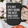 It's Not Easy Being The Best Dad Ever Fathers Day Dad Graphic Print Coffee Mug